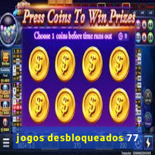 jogos desbloqueados 77